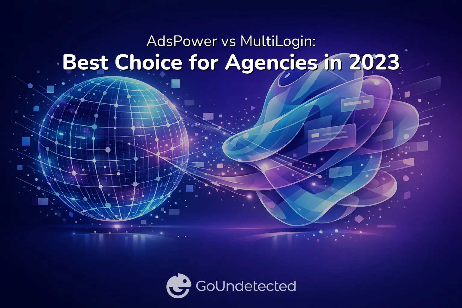 AdsPower vs MultiLogin: Best Choice for Agencies in 2023