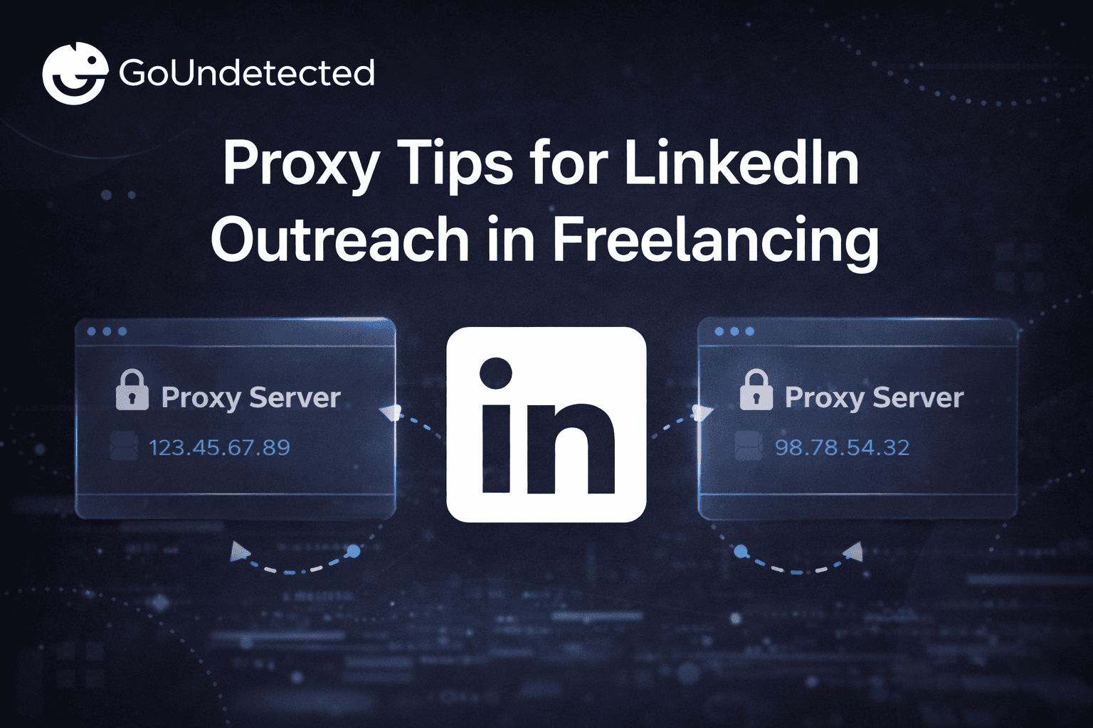 Proxy Tips for LinkedIn Outreach in Freelancing