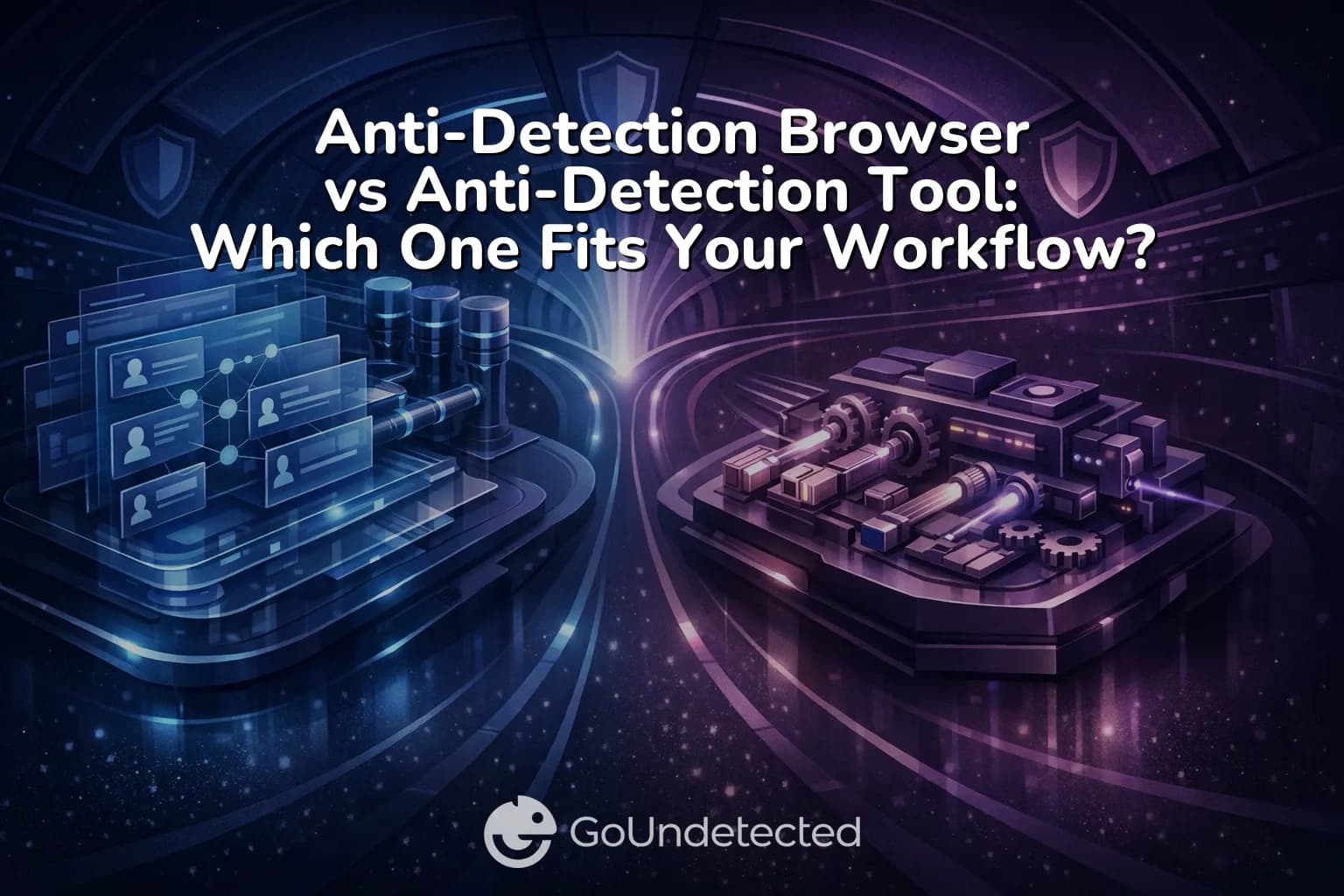 Anti-Detection Browser vs Anti-Detection Tool: Which One Fits Your Workflow? Anti-Detection Browser vs Anti-Detection Tool: Which One Fits Your Workflow?