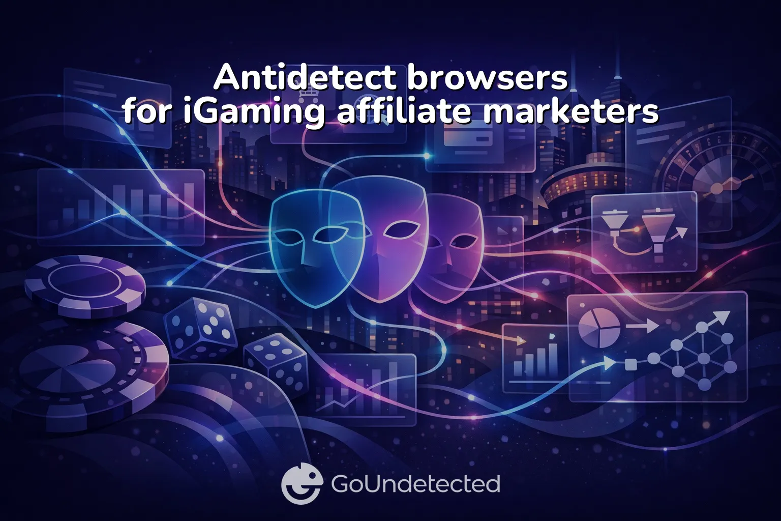 Antidetect browsers for iGaming affiliate marketers Antidetect browsers for iGaming affiliate marketers