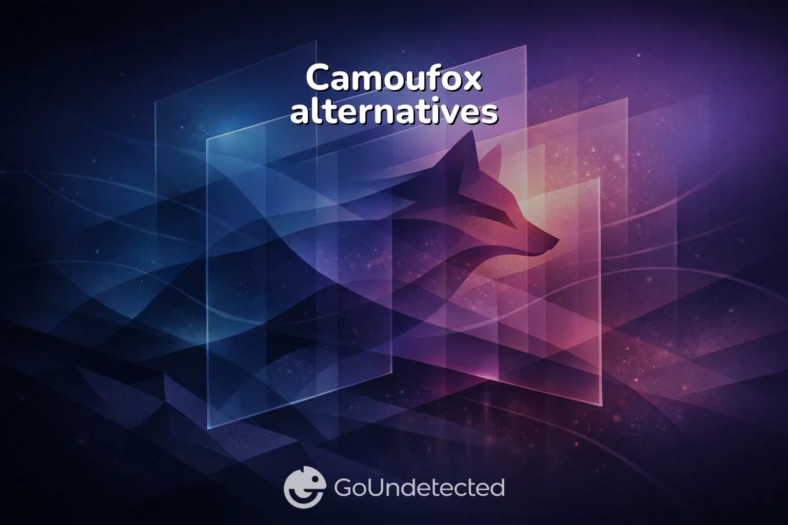 Camoufox alternatives Camoufox alternatives